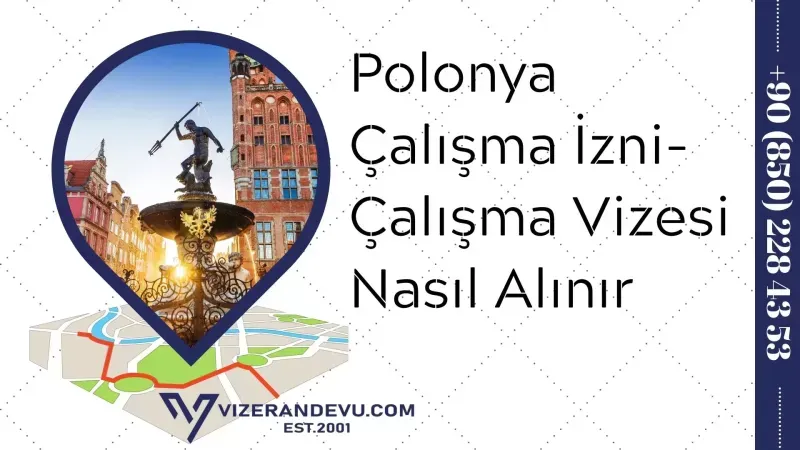 Polonya Çalışma İzni-Çalışma Vizesi Nasıl Alınır? 